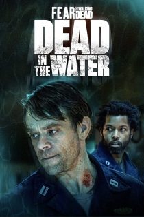 دانلود سریال Fear the Walking Dead: Dead in the Water بدون سانسور