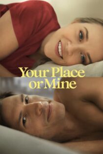 دانلود فیلم Your Place or Mine 2023 بدون سانسور