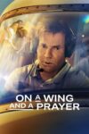 دانلود فیلم On a Wing and a Prayer 2023 بدون سانسور