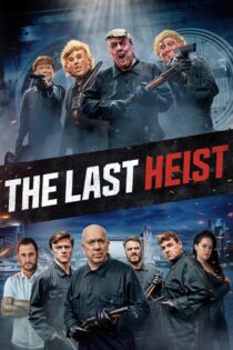 دانلود فیلم The Last Heist 2022 بدون سانسور