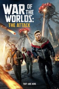 دانلود فیلم War of the Worlds: The Attack 2023 بدون سانسور