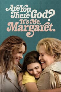 دانلود فیلم Are You There God? It’s Me, Margaret. 2023 بدون سانسور