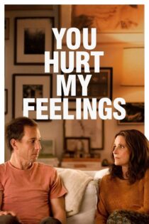 دانلود فیلم You Hurt My Feelings 2023 بدون سانسور