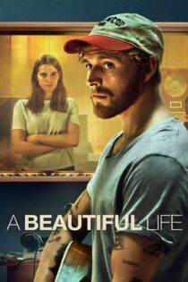 دانلود فیلم A Beautiful Life 2023 بدون سانسور