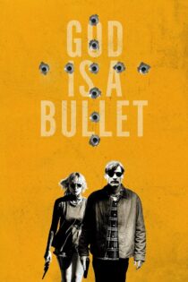 دانلود فیلم God Is a Bullet 2023 بدون سانسور