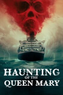 دانلود فیلم Haunting of the Queen Mary 2023 بدون سانسور