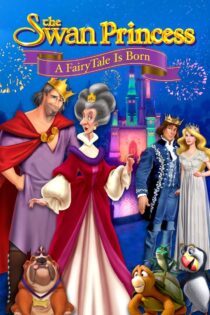 دانلود فیلم The Swan Princess: A Fairytale Is Born 2023 بدون سانسور