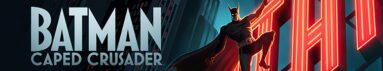 دانلود سریال Batman: Caped Crusader بدون سانسور