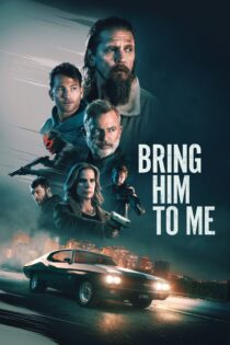 دانلود فیلم Bring Him to Me 2023 بدون سانسور