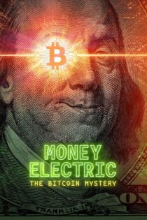 دانلود فیلم Money Electric: The Bitcoin Mystery 2024 بدون سانسور