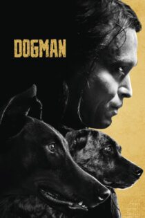 دانلود فیلم DogMan 2023 بدون سانسور