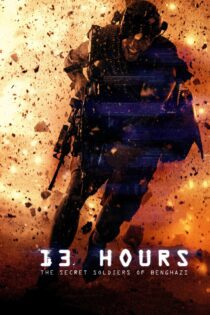 دانلود فیلم 13 Hours: The Secret Soldiers of Benghazi 2016 بدون سانسور