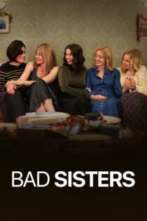 دانلود سریال Bad Sisters بدون سانسور