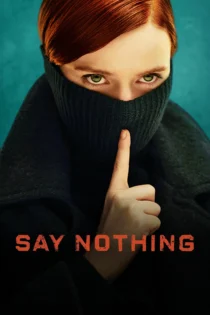 دانلود سریال Say Nothing بدون سانسور