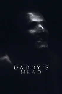 دانلود فیلم Daddy’s Head 2024 بدون سانسور