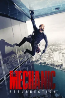 دانلود فیلم Mechanic: Resurrection 2016 بدون سانسور