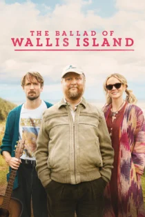 دانلود فیلم The Ballad of Wallis Island 2025 بدون سانسور