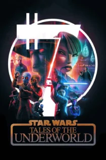 دانلود سریال Star Wars: Tales of the Underworld بدون سانسور