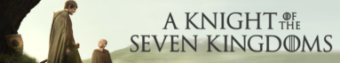 دانلود سریال A Knight of the Seven Kingdoms بدون سانسور