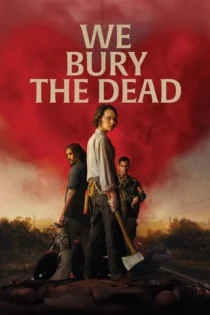 دانلود فیلم We Bury the Dead 2024 بدون سانسور