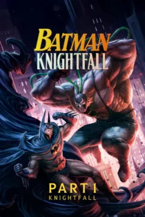 دانلود فیلم Batman: Knightfall Part 1: Knightfall 2026 بدون سانسور